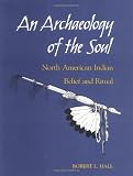 Archaeology of the Soul: North American Indian Belief and Ritual cover