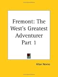 Fremont, the West's Greatest Adventurer cover