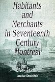 Habitants and Merchants in seventeenth-century Montreal cover