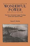 Wonderful Power: The Story of Ancient Copper Working, Lake Superior Basin cover
